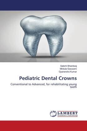 Bhardwaj / Goswami / Kumar |  Pediatric Dental Crowns | Buch |  Sack Fachmedien