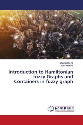Ali / Mathew |  Introduction to Hamiltonian fuzzy Graphs and Containers in fuzzy graph | Buch |  Sack Fachmedien
