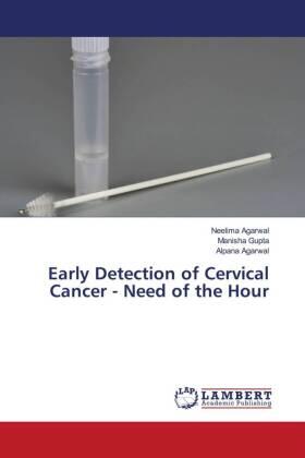 Agarwal / Gupta |  Early Detection of Cervical Cancer - Need of the Hour | Buch |  Sack Fachmedien