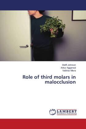 Johnson / Aggarwal / Misra |  Role of third molars in malocclusion | Buch |  Sack Fachmedien