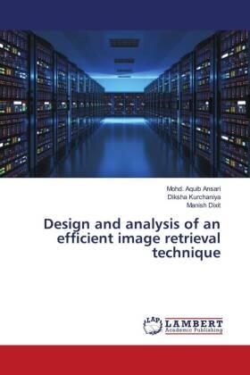 Ansari / Kurchaniya / Dixit |  Design and analysis of an efficient image retrieval technique | Buch |  Sack Fachmedien