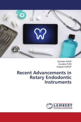 Kaur / Puri / Kurup |  Recent Advancements in Rotary Endodontic Instruments | Buch |  Sack Fachmedien