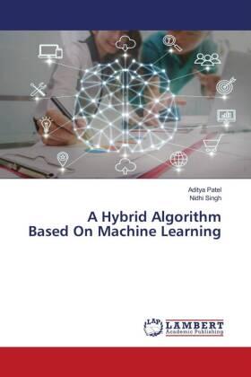 Patel / Singh |  A Hybrid Algorithm Based On Machine Learning | Buch |  Sack Fachmedien