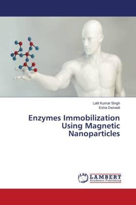 Singh / Dwivedi |  Enzymes Immobilization Using Magnetic Nanoparticles | Buch |  Sack Fachmedien