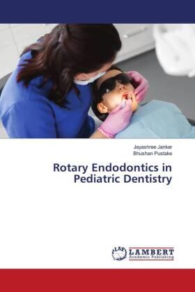 Jankar / Pustake |  Rotary Endodontics in Pediatric Dentistry | Buch |  Sack Fachmedien