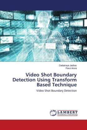 Jadhav / Arora |  Video Shot Boundary Detection Using Transform Based Technique | Buch |  Sack Fachmedien