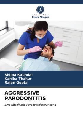 Kaundal / Thakur / Gupta |  AGGRESSIVE PARODONTITIS | Buch |  Sack Fachmedien