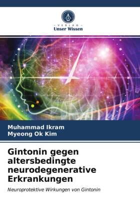 Ikram / Kim |  Gintonin gegen altersbedingte neurodegenerative Erkrankungen | Buch |  Sack Fachmedien