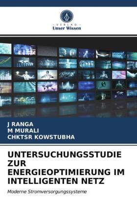 Ranga / Murali / Kowstubha |  UNTERSUCHUNGSSTUDIE ZUR ENERGIEOPTIMIERUNG IM INTELLIGENTEN NETZ | Buch |  Sack Fachmedien