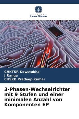 Kowstubha / Ranga / Pradeep Kumar |  3-Phasen-Wechselrichter mit 9 Stufen und einer minimalen Anzahl von Komponenten EP | Buch |  Sack Fachmedien