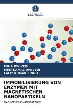 Dwivedi / Singh |  IMMOBILISIERUNG VON ENZYMEN MIT MAGNETISCHEN NANOPARTIKELN | Buch |  Sack Fachmedien