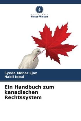 Mehar Ejaz / Iqbal |  Ein Handbuch zum kanadischen Rechtssystem | Buch |  Sack Fachmedien