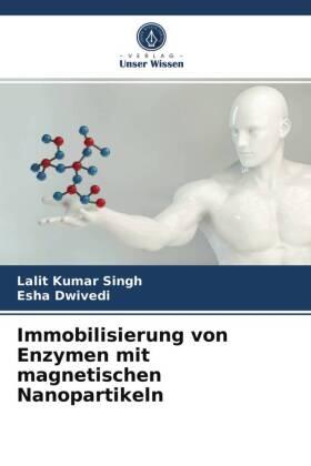 Singh / Dwivedi |  Immobilisierung von Enzymen mit magnetischen Nanopartikeln | Buch |  Sack Fachmedien