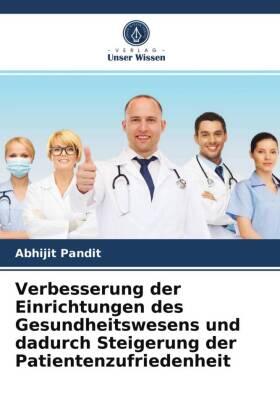 Pandit |  Verbesserung der Einrichtungen des Gesundheitswesens und dadurch Steigerung der Patientenzufriedenheit | Buch |  Sack Fachmedien