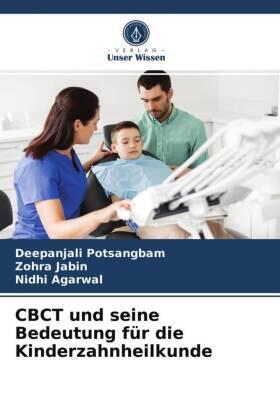 Potsangbam / Jabin / Agarwal |  CBCT und seine Bedeutung für die Kinderzahnheilkunde | Buch |  Sack Fachmedien