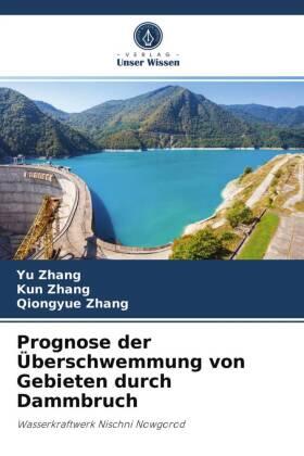 Zhang |  Prognose der Überschwemmung von Gebieten durch Dammbruch | Buch |  Sack Fachmedien