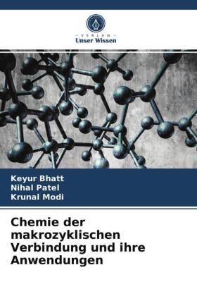 Bhatt / Patel / Modi |  Chemie der makrozyklischen Verbindung und ihre Anwendungen | Buch |  Sack Fachmedien