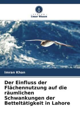 Khan |  Der Einfluss der Flächennutzung auf die räumlichen Schwankungen der Betteltätigkeit in Lahore | Buch |  Sack Fachmedien