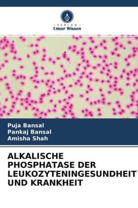 Bansal / Shah |  ALKALISCHE PHOSPHATASE DER LEUKOZYTENINGESUNDHEIT UND KRANKHEIT | Buch |  Sack Fachmedien
