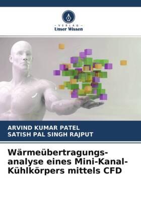 Patel / Rajput |  Wärmeübertragungs- analyse eines Mini-Kanal-Kühlkörpers mittels CFD | Buch |  Sack Fachmedien