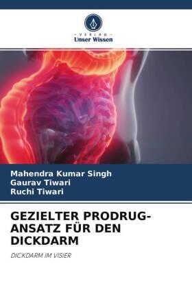 Singh / Tiwari |  GEZIELTER PRODRUG-ANSATZ FÜR DEN DICKDARM | Buch |  Sack Fachmedien