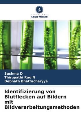 D / N / Bhattacharyya |  Identifizierung von Blutflecken auf Bildern mit Bildverarbeitungsmethoden | Buch |  Sack Fachmedien