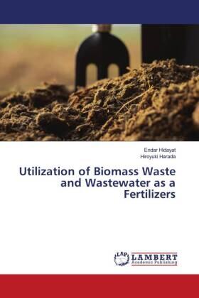 Hidayat / Harada |  Utilization of Biomass Waste and Wastewater as a Fertilizers | Buch |  Sack Fachmedien