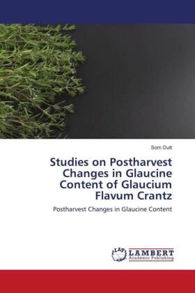 Dutt |  Studies on Postharvest Changes in Glaucine Content of Glaucium Flavum Crantz | Buch |  Sack Fachmedien
