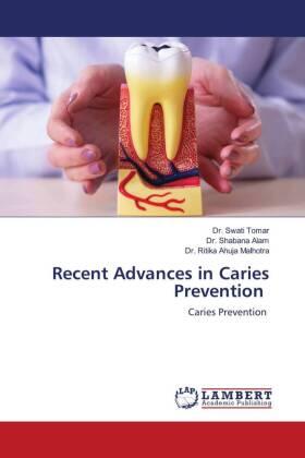 Tomar / Alam / Ahuja Malhotra |  Recent Advances in Caries Prevention | Buch |  Sack Fachmedien