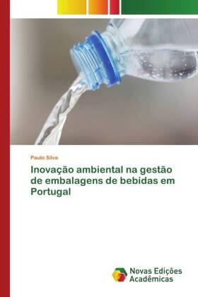 Silva |  Inovação ambiental na gestão de embalagens de bebidas em Portugal | Buch |  Sack Fachmedien
