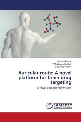 Kumar / Madhav / Pandey |  Auricular route: A novel platform for brain drug targeting | Buch |  Sack Fachmedien