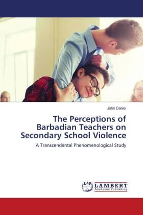 Daniel |  The Perceptions of Barbadian Teachers on Secondary School Violence | Buch |  Sack Fachmedien