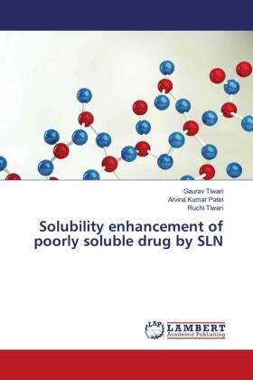 Tiwari / Patel |  Solubility enhancement of poorly soluble drug by SLN | Buch |  Sack Fachmedien