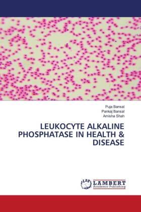 Bansal / Shah |  LEUKOCYTE ALKALINE PHOSPHATASE IN HEALTH & DISEASE | Buch |  Sack Fachmedien