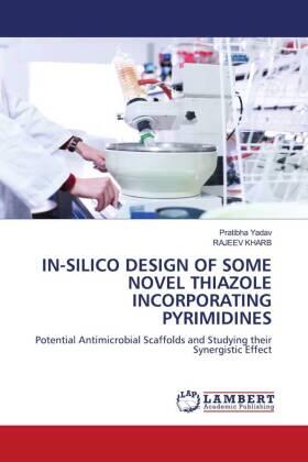 Yadav / Kharb |  IN-SILICO DESIGN OF SOME NOVEL THIAZOLE INCORPORATING PYRIMIDINES | Buch |  Sack Fachmedien