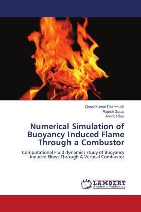 Deshmukh / Gupta / Patel |  Numerical Simulation of Buoyancy Induced Flame Through a Combustor | Buch |  Sack Fachmedien