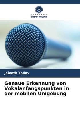 Yadav |  Genaue Erkennung von Vokalanfangspunkten in der mobilen Umgebung | Buch |  Sack Fachmedien