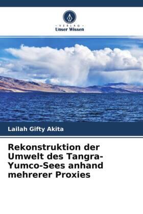 Akita |  Rekonstruktion der Umwelt des Tangra-Yumco-Sees anhand mehrerer Proxies | Buch |  Sack Fachmedien
