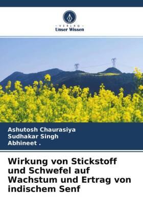 Chaurasiya / Singh |  Wirkung von Stickstoff und Schwefel auf Wachstum und Ertrag von indischem Senf | Buch |  Sack Fachmedien