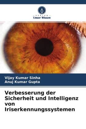 Sinha / Gupta |  Verbesserung der Sicherheit und Intelligenz von Iriserkennungssystemen | Buch |  Sack Fachmedien