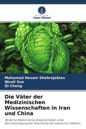 Shahrajabian / Sun / Cheng |  Die Väter der Medizinischen Wissenschaften in Iran und China | Buch |  Sack Fachmedien
