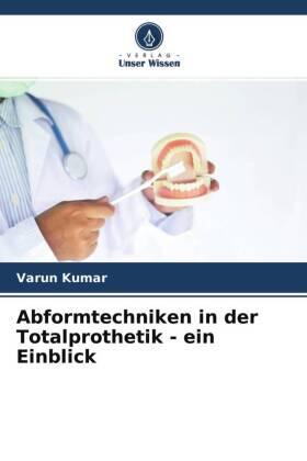 Kumar |  Abformtechniken in der Totalprothetik - ein Einblick | Buch |  Sack Fachmedien