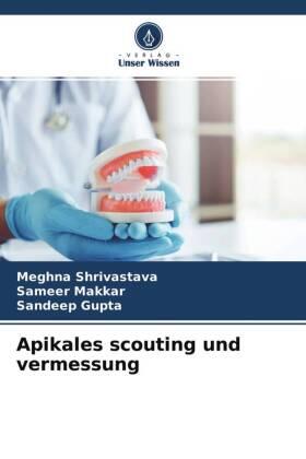 Shrivastava / Makkar / Gupta |  Apikales scouting und vermessung | Buch |  Sack Fachmedien