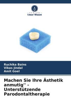 Bains / Jindal / Goel |  Machen Sie Ihre Ästhetik anmutig'' - Unterstützende Parodontaltherapie | Buch |  Sack Fachmedien