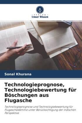 Khurana |  Technologieprognose, Technologiebewertung für Böschungen aus Flugasche | Buch |  Sack Fachmedien