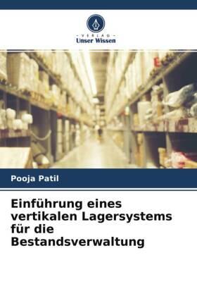 Patil |  Einführung eines vertikalen Lagersystems für die Bestandsverwaltung | Buch |  Sack Fachmedien