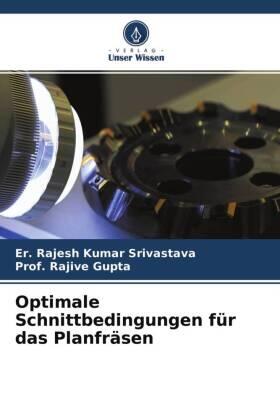 Srivastava / Gupta |  Optimale Schnittbedingungen für das Planfräsen | Buch |  Sack Fachmedien
