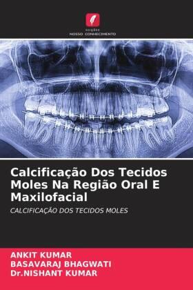 Kumar / Bhagwati |  Calcificação Dos Tecidos Moles Na Região Oral E Maxilofacial | Buch |  Sack Fachmedien
