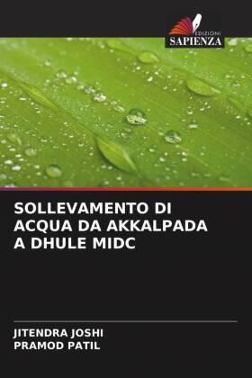Joshi / Patil |  SOLLEVAMENTO DI ACQUA DA AKKALPADA A DHULE MIDC | Buch |  Sack Fachmedien