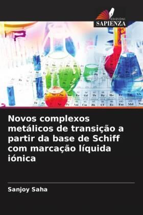 Saha |  Novos complexos metálicos de transição a partir da base de Schiff com marcação líquida iónica | Buch |  Sack Fachmedien